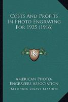 Costs And Profits In Photo Engraving For 1925 1104046989 Book Cover