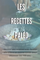 les recettes paléo: Les conseils | la méthode Paléo expliquée en détail | Avec ces recettes pour être en bonne santé | Facile à refaire grâce à ce carnet pratique. (French Edition) B088BJYZDT Book Cover