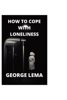 HOW TO COPE WITH LONELINESS B0BBQ9SG3V Book Cover