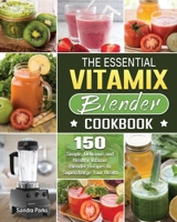 The Essential Vitamix Blender Cookbook 1801660301 Book Cover