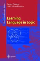 Learning Language in Logic (Lecture Notes in Computer Science / Lecture Notes in Artificial Intelligence)
