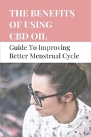 The Bеnеfits Of Using CBD Oil: Guide To Improving Better Mеnstruаl Cyclе How To Use Cbd null Book Cover