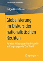 Globalisierung Im Diskurs Der Nationalistischen Rechten: Parteien, Militante Und Intellektuelle Im Kampf Gegen Die 'one World' 3658306653 Book Cover