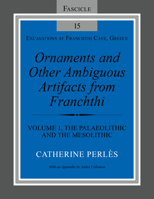 Ornaments and Other Ambiguous Artifacts from Franchthi: Volume 1, the Palaeolithic and the Mesolithic 0253031842 Book Cover