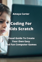 Coding For Kids Scratch: Visual Guide To Create Your Own Easy and Fun Computer Games 9710282484 Book Cover