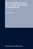 Die Protokolle Des Rates Der Evangelischen Kirche in Deutschland. Bd. 6: 1952 3525557647 Book Cover