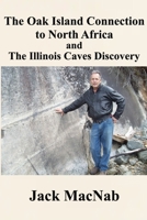The Oak Island Connection to North Africa & the Illinois Caves Discovery 1777245052 Book Cover
