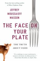The Face on Your Plate: The Truth about Food 0393338150 Book Cover