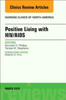 Positive Living with Hiv/Aids, an Issue of Nursing Clinics, 53 0323581625 Book Cover