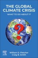 The Global Climate Crisis: What To Do About It 0443273227 Book Cover