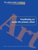 Coordinating Art Across the Primary School 1138151203 Book Cover