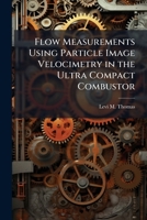 Flow Measurements Using Particle Image Velocimetry in the Ultra Compact Combustor 1288255683 Book Cover