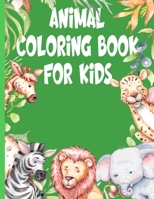 Animal Coloring Book For Kids: Easy Coloring Book For Kids, Toddlers, Preschool, Kindergarten B08WSH7T2T Book Cover