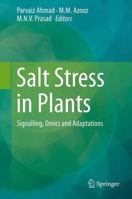 Salt Stress in Plants: Signalling, Omics and Adaptations 1489988297 Book Cover