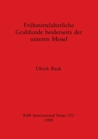 Fruhmittelalterliche Grabfunde Beiderseits Der Unteren Mosel (Bar International Series) 0860546772 Book Cover