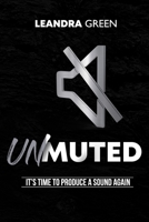 Unmuted: It's Time to Produce a Sound Again B0F78T3DN2 Book Cover
