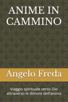 ANIME IN CAMMINO: Viaggio spirituale verso Dio attraverso le dimore dell’anima (Italian Edition) B0F6C15KHS Book Cover
