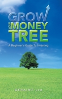 Grow Your Money Tree: A Beginner's Guide to Investing 1543753892 Book Cover