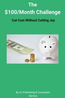 The $100/Month Challenge: Cut Cost Without Cutting Joy B0FSXLMWT2 Book Cover