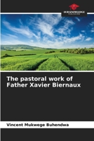 The pastoral work of Father Xavier Biernaux 6206212998 Book Cover