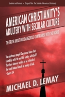 American Christianity's Adultery with Secular Culture: The Truth about Our Dangerous Compromise with the World 162245104X Book Cover