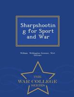 Sharpshooting for Sport & War 1437069835 Book Cover