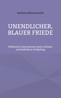 Unendlicher, blauer Friede: Meditative Impressionen einer sch?nen und bedrohten Sch?pfung 3740787651 Book Cover
