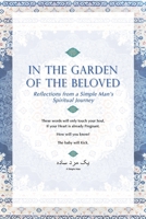 In The Garden Of The Beloved: Reflections from a Simple Man's Spiritual Journey B0CGMF8Q7Q Book Cover