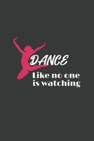 Dance Like No One Is Watching: 6x9 Inch Journal Diary Notebook 110 Blank Lined Pages Cute Dancing Ballet 1661633765 Book Cover