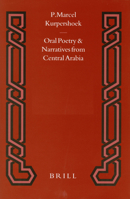 Oral Poetry and Narratives from Central Arabia: The Story of a Desert Knight : The Legend of Slewih Al-Atawi and Other Utaybah Heroes (Studies in Ar) 9004520988 Book Cover