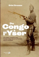 Du Congo à l'Yser: 32 soldats congolais dans l'armée belge durant la Première Guerre mondiale (French Edition) 2507054255 Book Cover