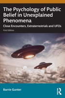 The Psychology of Public Belief in Unexplained Phenomena: Close Encounters, Extraterrestrials and UFOs 104106957X Book Cover