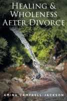 Healing and Wholeness After Divorce 1639851755 Book Cover
