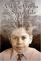 A Twig Grows in Springdale 1413707815 Book Cover