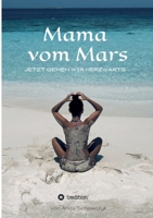 Mama vom Mars: Jetzt gehen wir herzwärts 3347207092 Book Cover