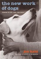 The New Work of Dogs: Tending to Life, Love, and Family 0375508147 Book Cover