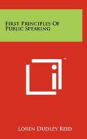 First Principles of Public Speaking 1258243776 Book Cover