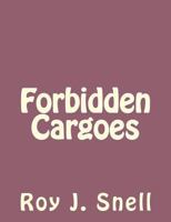 Forbidden Cargoes 1532824041 Book Cover