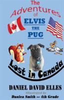 The Adventures of Elvis the Pug: Lost in Canada 0996886303 Book Cover