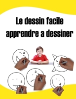 Le dessin facile apprendre a dessiner: apprendre à dessiner pour le débutant. apprendre à dessiner .un guide complet (French Edition) B08HRTRDP4 Book Cover