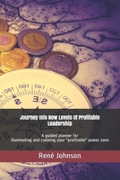 Journey Into New Levels Of Profitable Leadership: A Guided Planner for Illuminating and Claiming Your "Profitable" Power Zone B08NRYYW9M Book Cover