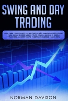 Swing & Day Trading: Guía para principiantes. Las mejores y más avanzadas estrategias para ganar $10.000/mes en poco tiempo. Maneja el riesgo y tu ... un ingreso pasivo real B08FP12X1F Book Cover