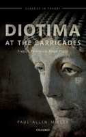 Diotima at the Barricades: French Feminists Read Plato 0199640211 Book Cover