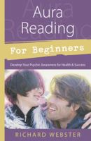 Aura Reading For Beginners: Develop Your Awareness for Health & Success (For Beginners) 1567187986 Book Cover