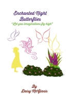 Enchanted Night Butterflies: Let your imaginations fly high 1008958921 Book Cover