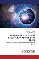 Design & Simulation of Patch Array Antenna for IRNSS: Antenna for Indian Regional Navigation Satellite System 3659817147 Book Cover