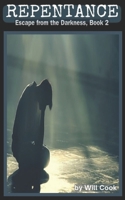 Repentance: Freedom from Guilt and Sin's Desire (Escape from the Darkness) B0GGBK735H Book Cover