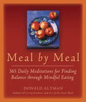 Meal by Meal: 365 Daily Meditations for Finding Balance Through Mindful Eating 1930722303 Book Cover