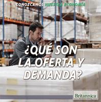 Que Son La Oferta y Demanda? (What Are Supply and Demand?) 1508102384 Book Cover