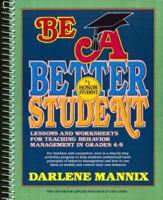 Be a Better Student: Lessons and Worksheets for Teaching Behavior Management in Grades 4-9 0876280092 Book Cover